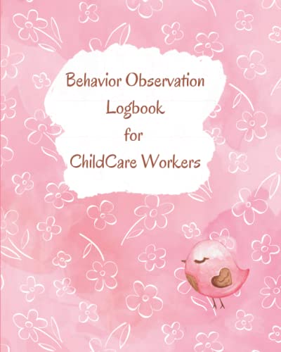 Behavior Observation Logbook for ChildCare Workers: Daily Behavior Journal for ChildCare Workers or Parents