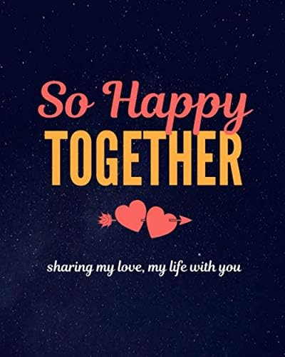 So Happy Together Sharing My Love With You Anniversary Gift For Couples Or Special Occasion Surprise For Husband Or Wife Publishing Caprica Amazon Com Books So Happy Together Sharing My Love With You Anniversary Gift For Couples Or Special Occasion Surprise For Husband Or Wife Publishing Caprica Amazon Com Books