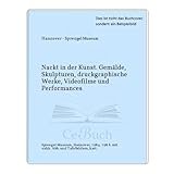  Nackt in der Kunst des 20. Jahrhunderts : Gemälde, Skulpturen, druckgraphische Werke, Videofilme u. Performances , [Buchausg. d. Katalogs d. Ausstellung Nackt in d. Kunst d. 20. Jh. im Sprengel-Museum Hannover, 6. Mai - 1. Juli 1984].