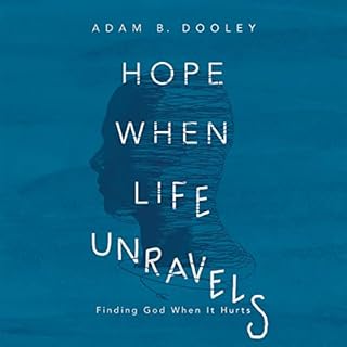 Hope When Life Unravels Audiolibro Por Adam B. Dooley arte de portada