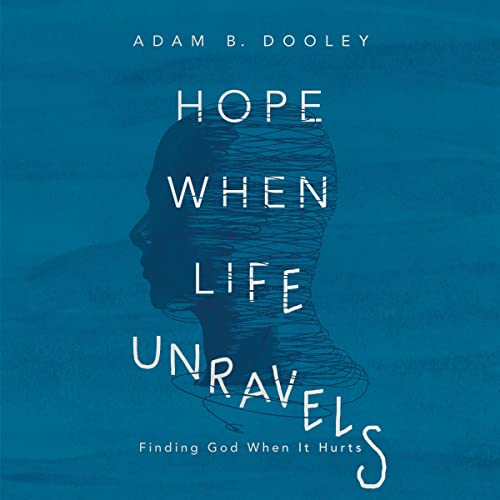 Hope When Life Unravels by Adam B. Dooley episode artwork