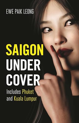 Saigon Undercover: Includes Phuket and Kuala Lumpur (Volume 8)