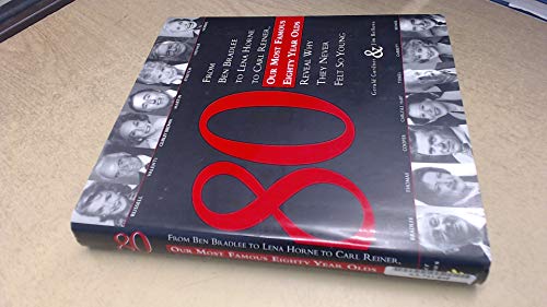 80: From Ben Bradlee to Lena Horne to Carl Reiner, Our Most Famous Eighty Year Olds, Reveal Why They Never Felt So Young