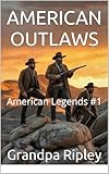 AMERICAN OUTLAWS: American Legends #1