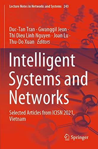 Intelligent Systems and Networks: Selected Articles from ICISN 2021, Vietnam (Lecture Notes in Networks and Systems, 243)