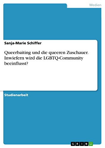 Queerbaiting und die queeren Zuschauer. Inwiefern wird die LGBTQ-Community beeinflusst? (German Edition)