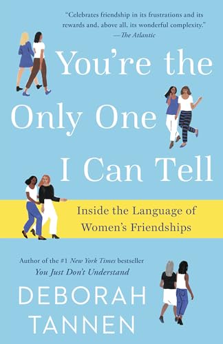 You're the Only One I Can Tell: Inside the Language of Women's Friendships