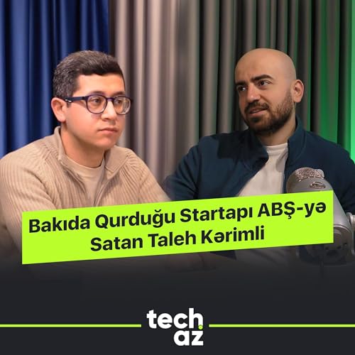 Bakıda Qurduğu Startapı ABŞ-yə Satan Taleh Kərimli | Techaz Podcast