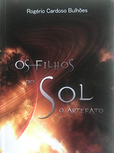 OS FILHOS DO SOL: O Artefato (Portuguese Edition)