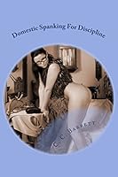 Domestic Spanking For Discipline 1482762714 Book Cover