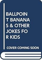 Ballpoint Bananas and Other Jokes for Kids 0130553506 Book Cover