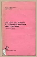 The form and reform of county government: Kent, 1889-1914 (Occasional papers - Dept. of English Local History : Third series ; no. 3) 0718520335 Book Cover