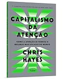 Capitalismo da atenção: Como a atenção se tornou o recurso mais escasso do mundo