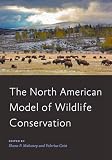 The North American Model of Wildlife Conservation (Wildlife Management and
