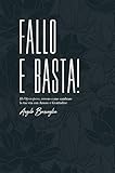 Fallo e basta! Ho'Oponopono, ovvero come cambiare la tua vita con amore e gratitudine