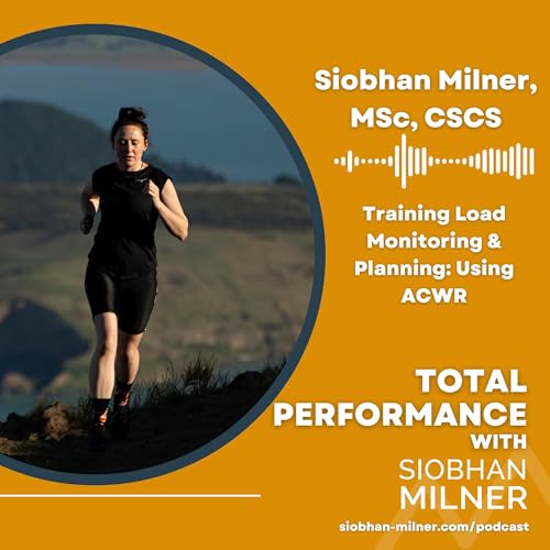Training Load Monitoring & Planning: Using ACWR with Siobhan Milner MSc, CSCS