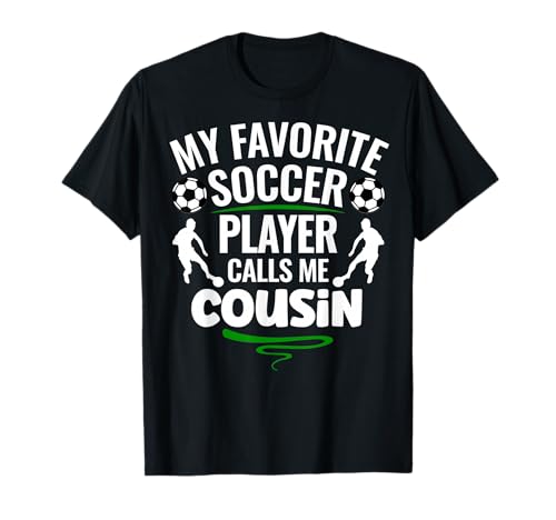 My Favorite Soccer Player Calls Me Cousin T-Shirt