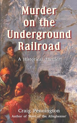 Murder On The Underground Railroad: A Historical Thriller (The Moorheads)