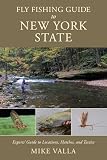 Fly Fishing Guide to New York State: Experts' Guide to Locations, Hatches, and Tactics