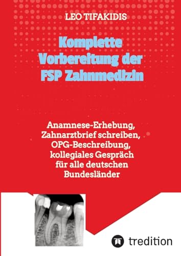 Komplette Vorbereitung der FSP Zahnmedizin: Anamnese, Zahnarztbrief, OPG für alle deutschen Bundesländer