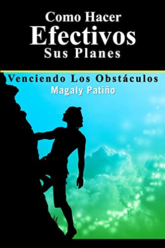 Como Hacer Efectivos sus Planes: Venciendo los Obstáculos (Spanish Edition)