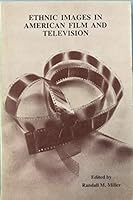 Ethnic Images in American Film and Television B000I8A202 Book Cover