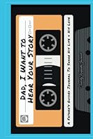Dad, I Want to Hear Your Story: A Father's Guided Journal To Share His Life & His Love (Cassette Tape Cover) (Hear Your Story Books) 1955034729 Book Cover