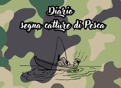 Diario Segna Catture Di Pesca: Fatto da un pescatore per i pescatori, utile per tutte le tecniche di Pesca (surfcasting, Carpfishing, Feeder, Spinning, Traina, Bolentino)