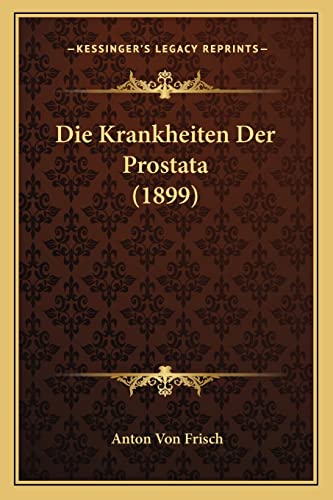 Die Krankheiten Der Prostata (1899) (German Edition)