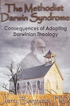 The Methodist Darwin Syndrome - Consequences of Adopting Darwinian Theology