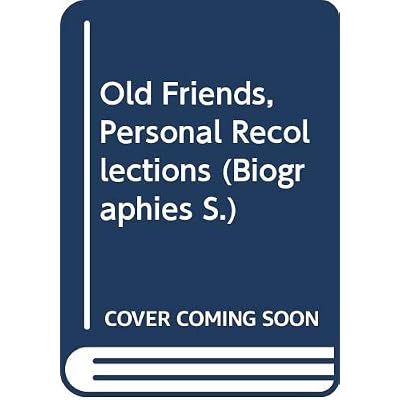 Old Friends, Personal Recollections