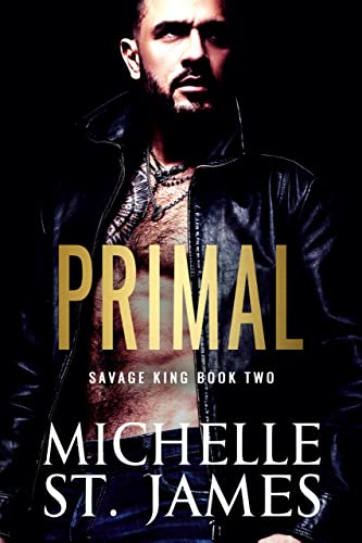 Primal: A Second Chance Dark Mafia Romance (Savage King Book 2)