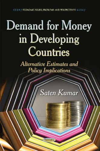 Demand for Money in Developing Countries: Alternative Estimates and Policy Implications (Economic Issues, Problems and Perspectives)