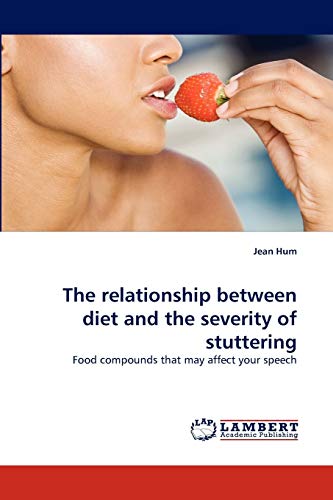 The relationship between diet and the severity of stuttering: Food compounds that may affect your speech