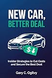 New Car Better Deal: Insider Strategies to Cut Costs and Secure the Best Deal