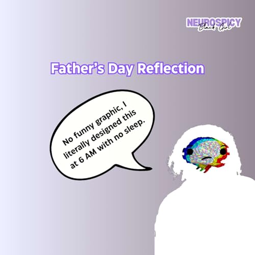 Father's Day Reflection | Neurospicy Black Girl
