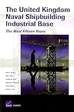 The United Kingdom's Naval Shipbuilding Industrial Base: The Next Fifteen Years