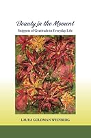 Beauty in the Moment : Snippets of Gratitude in Everyday Life 1793457670 Book Cover