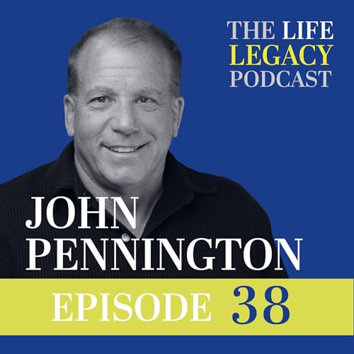 John Pennington Shares a Fathers Blueprint for Success: Legacy over Luxury- Part 2 l Episode 38 copertina