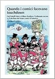  Quando i comici facevano touchdown. Dai Fratelli Marx ai Blues Brothers, l\'esilarante epopea dei team comici d\'America