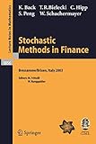  Stochastic Methods in Finance: Lectures given at the C.I.M.E.-E.M.S. Summer School held in Bressanone/Brixen, Italy, July 6-12, 2003 (Lecture Notes in Mathematics, 1856, Band 1856)
