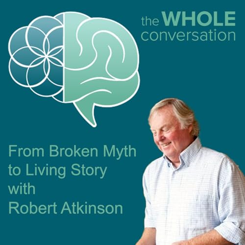 From Broken Myth to Living Story: How the Unitive Narrative Heals Everything