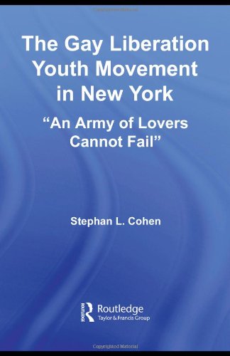 The Gay Liberation Youth Movement in New York: 'An Army of Lovers Cannot Fail' (Studies in American Popular History and Culture)