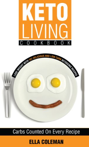 Keto Living Cookbook: Lose Weight with 101 Delicious and Low Carb Ketogenic Recipes