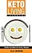 Keto Living Cookbook: Lose Weight with 101 Delicious and Low Carb Ketogenic Recipes