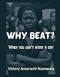 WHY BEAT?: WHEN YOU DON'T WANT A CRY