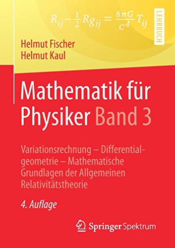 Mathematik für Physiker Band 3: Variationsrechnung - Differentialgeometrie - Mathematische Grundlag Mathematik für Physiker Band 3: Variationsrechnung - Differentialgeometrie - Mathematische Grundlag