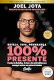 Esteja, viva, permaneça 100% Presente: O poder da disciplina, do foco e dos minihábitos para conseguir realizar seu potencial máximo