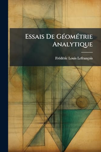 Essais De Géométrie Analytique (French Edition)