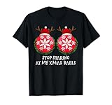 Stop Staring At My Xmas Balls Boobs Funny Xmas Ugly Sweater T-Shirt